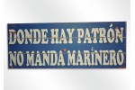 Wooden plate "donde hay patron no manda marinero"