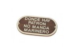 Placa "Donde hay patrón..."